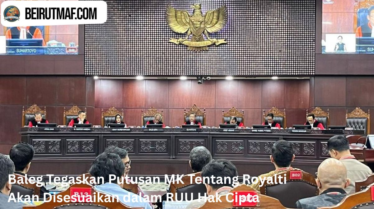Baleg Tegaskan Putusan MK Tentang Royalti Akan Disesuaikan dalam RUU Hak Cipta