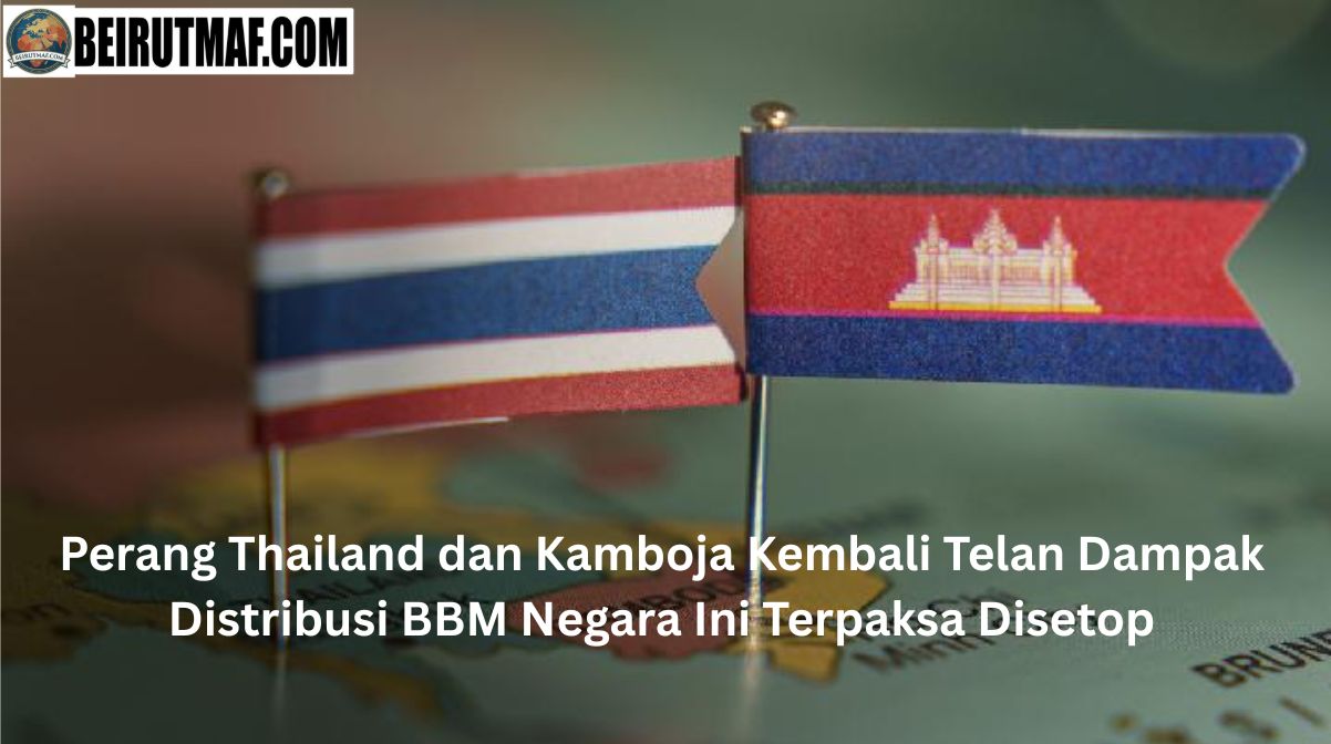 Perang Thailand dan Kamboja Kembali Telan Dampak, Distribusi BBM Negara Ini Terpaksa Disetop