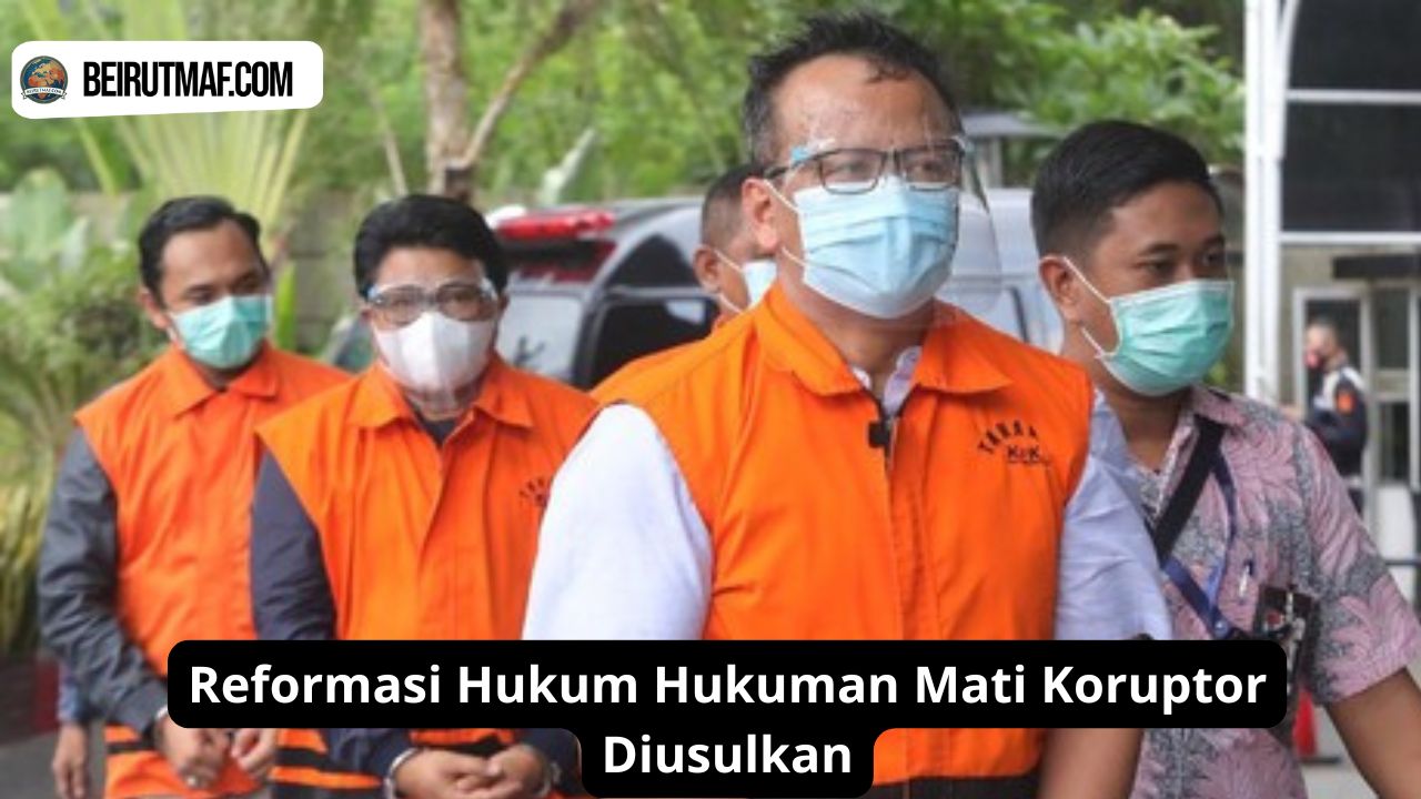 Reformasi Hukum Hukuman Mati Koruptor Diusulkan