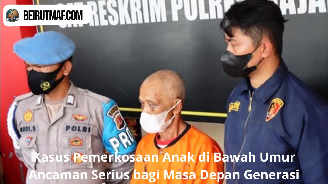 Kasus Pemerkosaan Anak di Bawah Umur Ancaman Serius bagi Masa Depan Generasi
