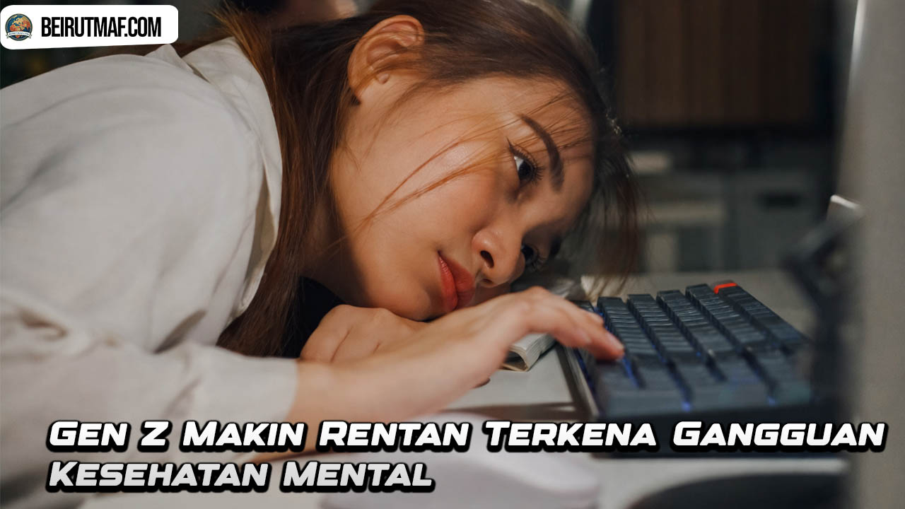 Gen Z Makin Rentan Terkena Gangguan Kesehatan Mental