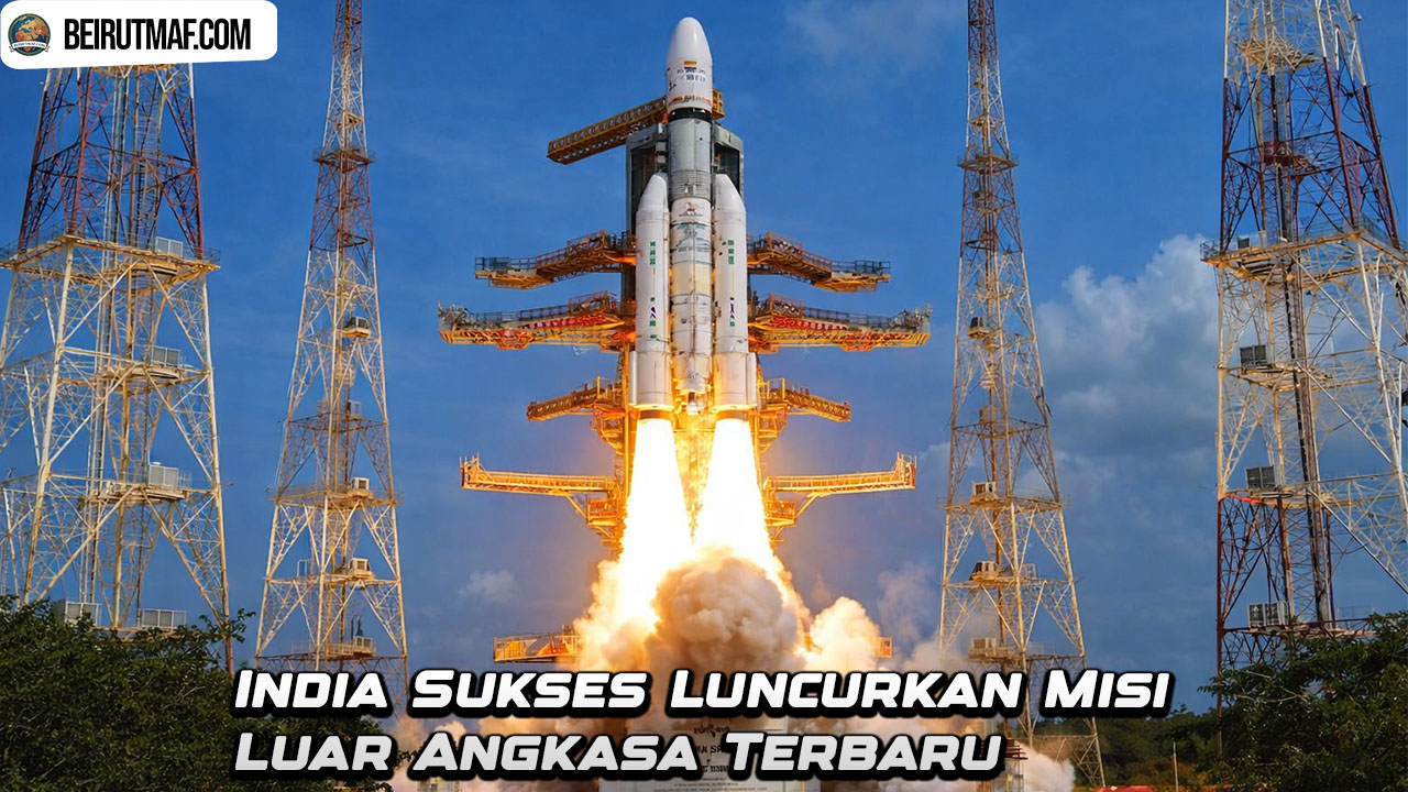 India Sukses Luncurkan Misi Luar Angkasa Terbaru
