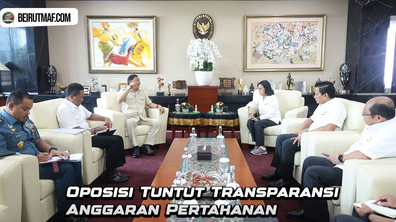 Oposisi Tuntut Transparansi Anggaran Pertahanan