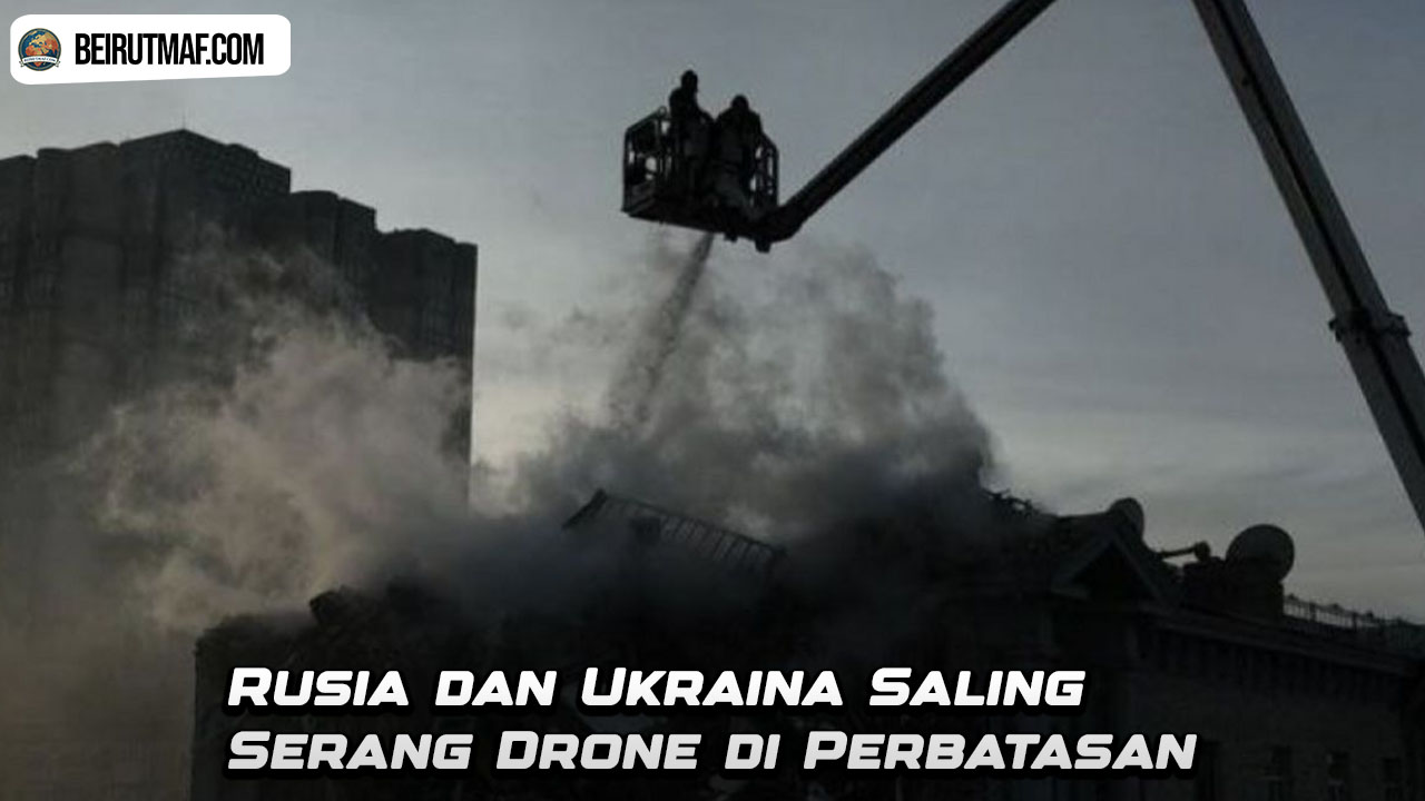 Rusia dan Ukraina Saling Serang Drone di Perbatasan
