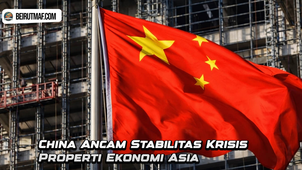 China Ancam StabilitaS Krisis Properti Ekonomi Asia