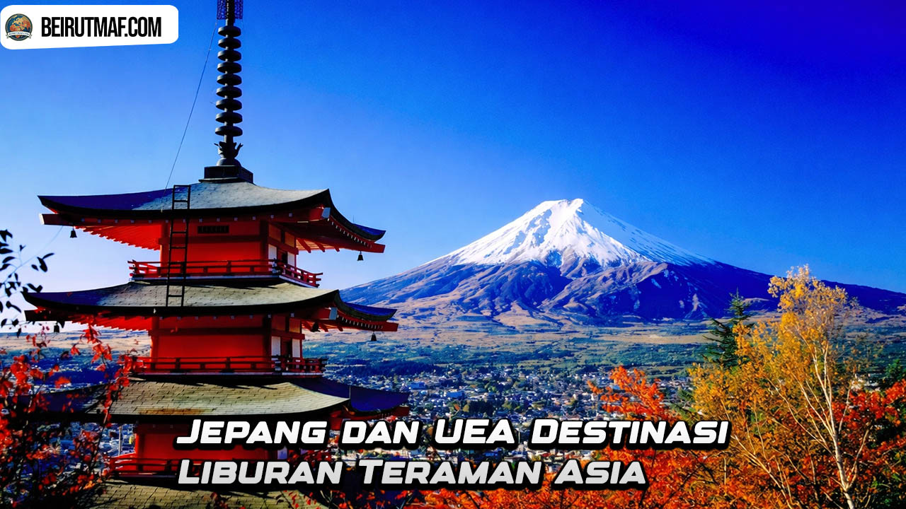 Jepang dan UEA Destinasi Liburan Teraman Asia