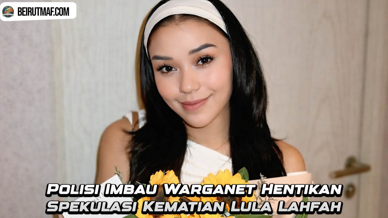 Polisi Imbau Warganet Hentikan Spekulasi Kematian Lula Lahfah