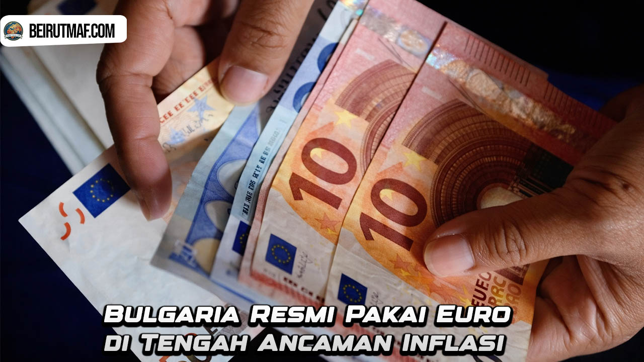 Bulgaria Resmi Pakai Euro di Tengah Ancaman Inflasi