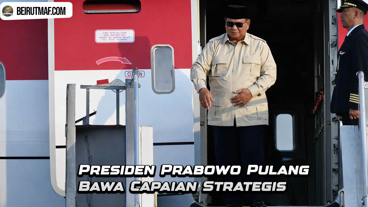Presiden Prabowo Pulang Bawa Capaian Strategis