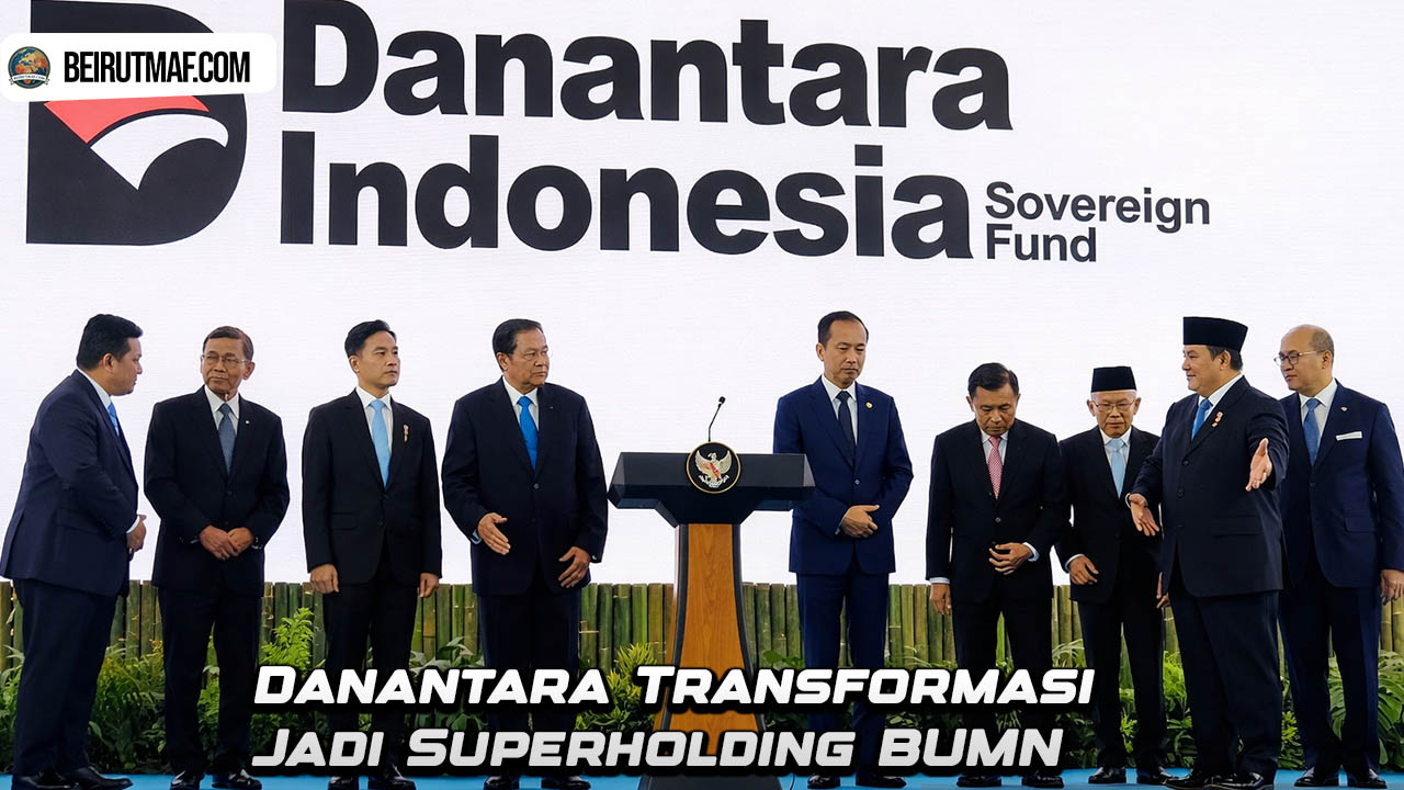 Danantara Transformasi Jadi Superholding BUMN