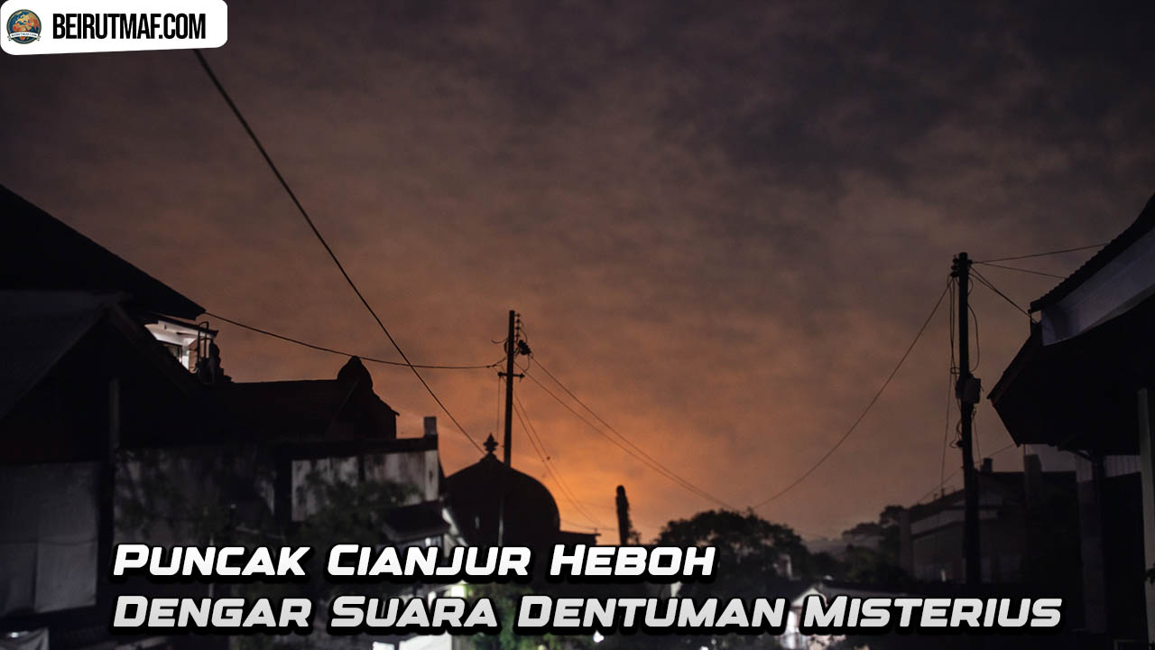 Puncak Cianjur Heboh Dengar Suara Dentuman Misterius