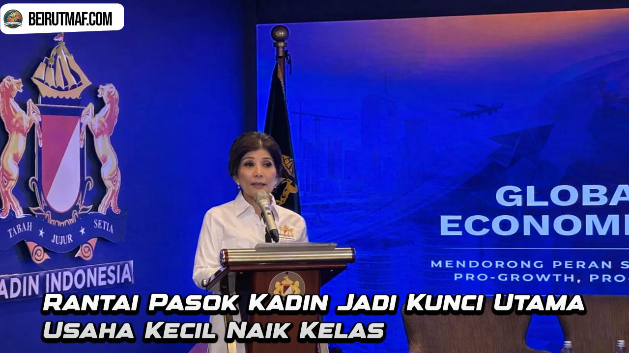 Rantai Pasok Kadin Jadi Kunci Utama Usaha Kecil Naik Kelas