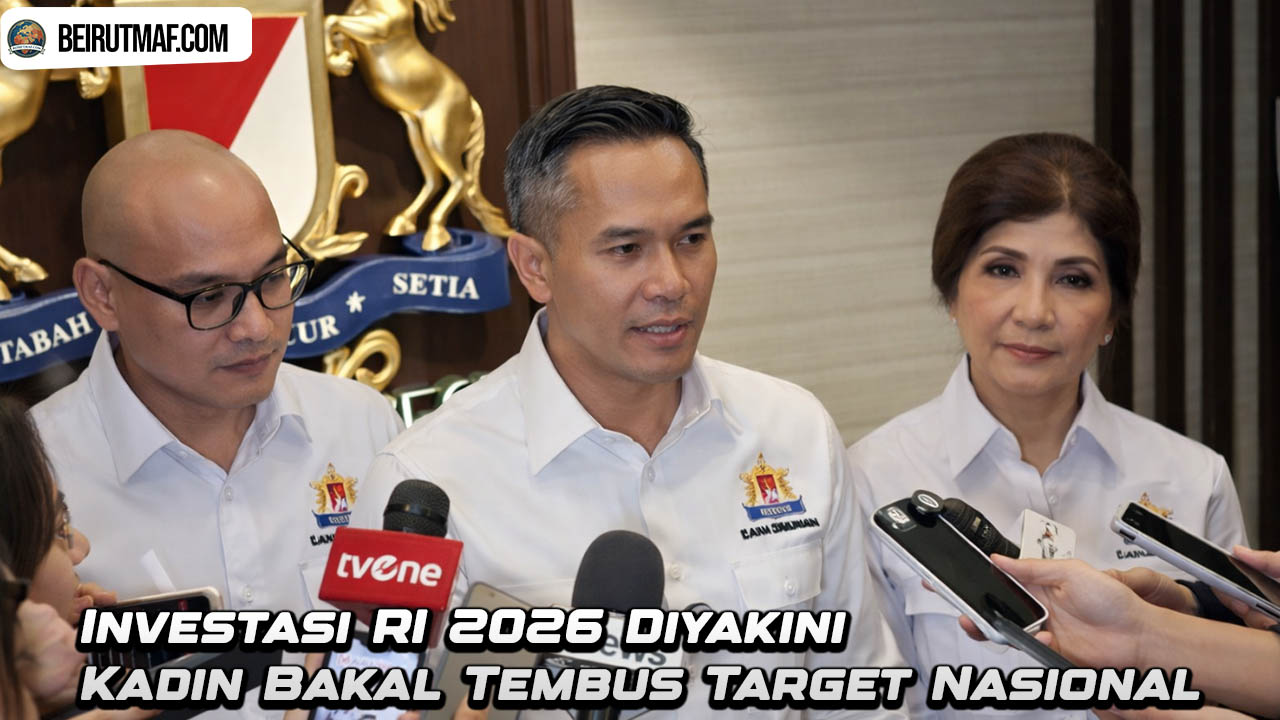Investasi RI 2026 Diyakini Kadin Bakal Tembus Target Nasional