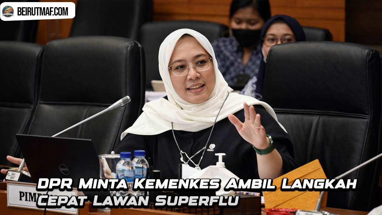 DPR Minta Kemenkes Ambil Langkah Cepat Lawan Superflu