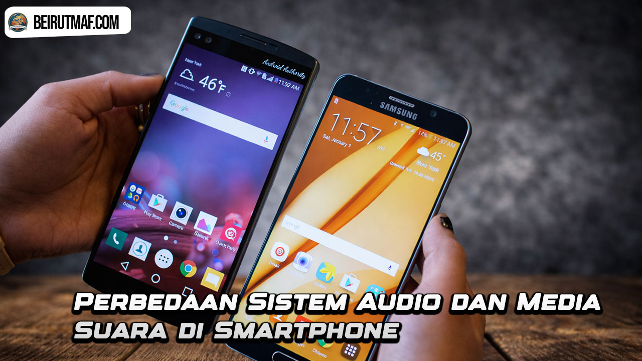 Perbedaan Sistem Audio dan Media Suara di Smartphone