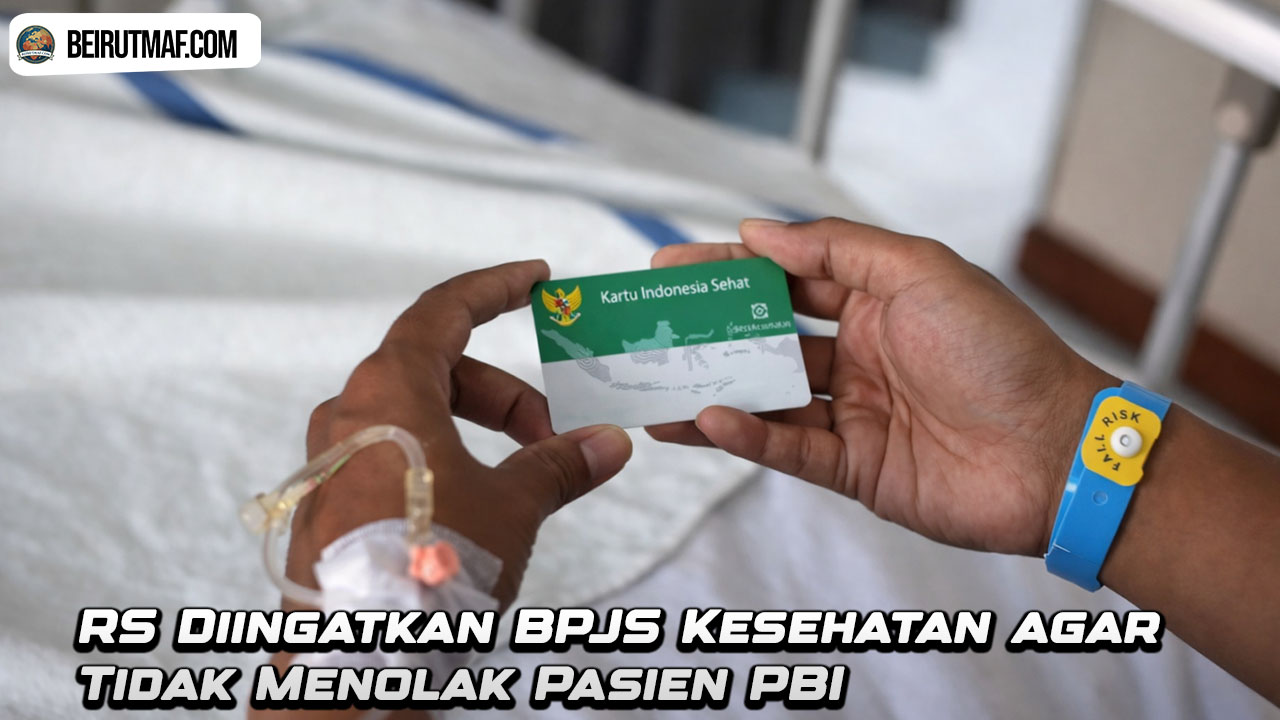 RS Diingatkan BPJS Kesehatan agar Tidak Menolak Pasien PBI