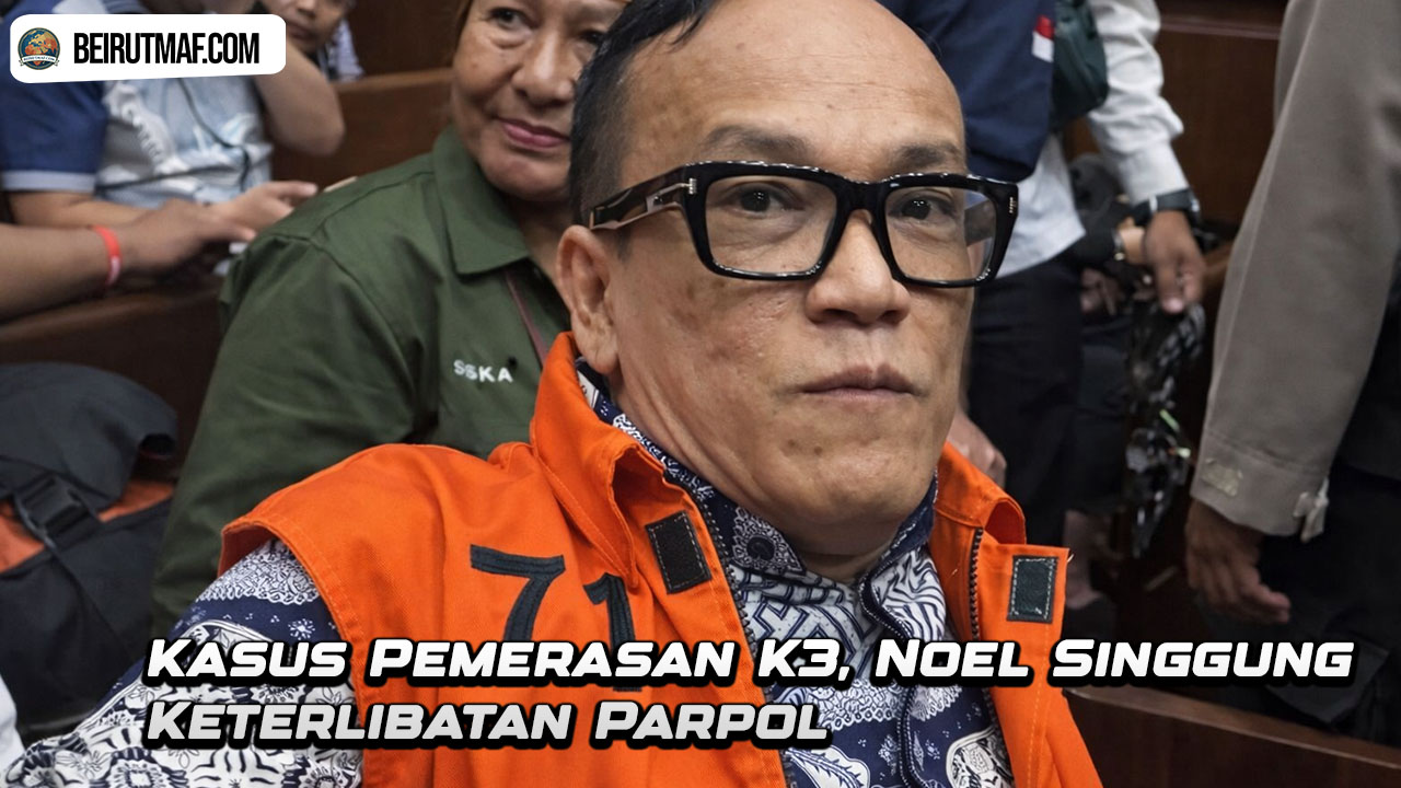 Kasus Pemerasan K3, Noel Singgung Keterlibatan Parpol