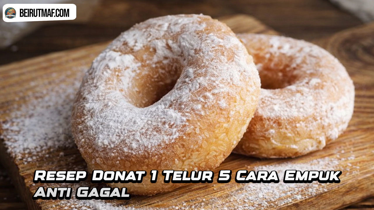 Resep Donat 1 Telur 5 Cara Empuk Anti Gagal