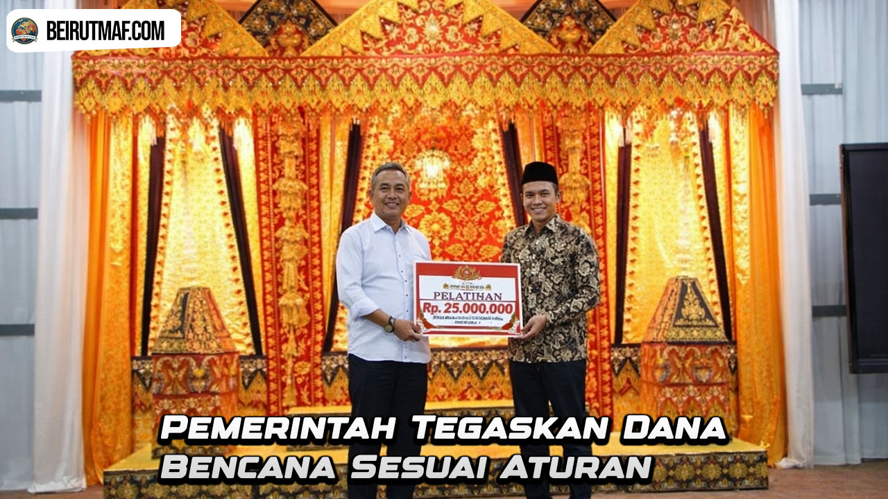 Pemerintah Tegaskan Dana Bencana Sesuai Aturan