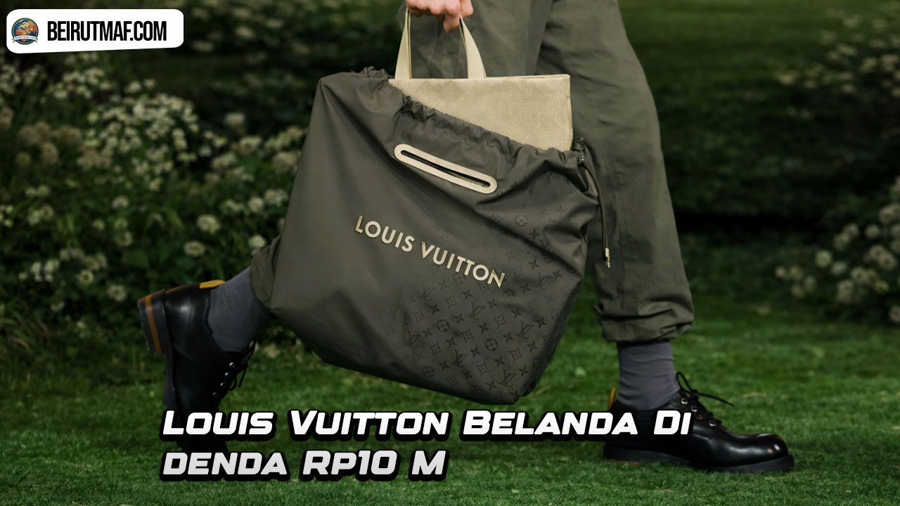 Louis Vuitton Belanda Di denda Rp10 M