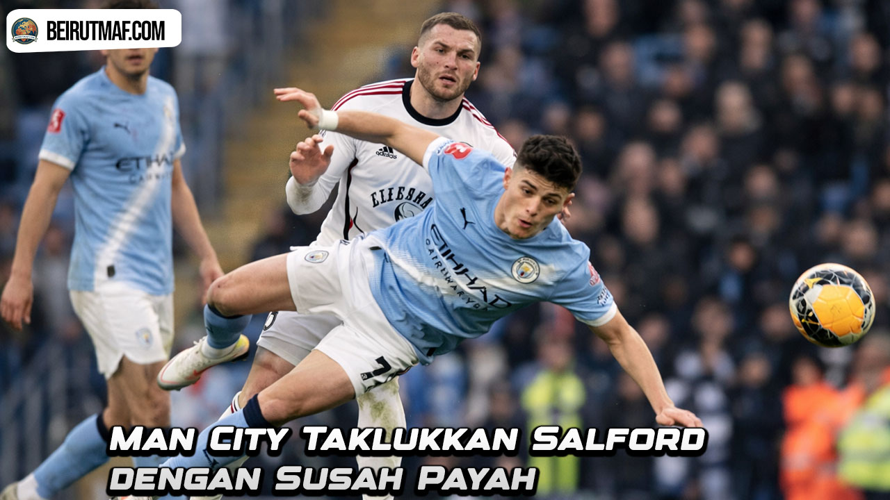 Man City Taklukkan Salford dengan Susah Payah