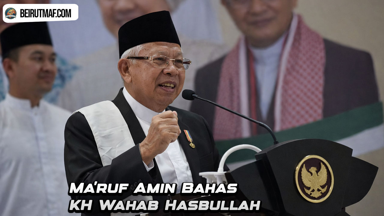 Ma’ruf Amin Bahas KH Wahab Hasbullah